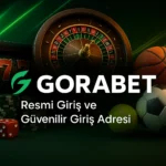 Gorabet – Resmi Giriş ve Güvenilir Giriş Adresi