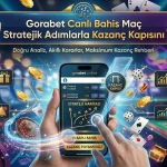 Gorabet Canlı Bahis Maç Stratejik Adımlarla Kazanç Kapısını