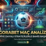 Gorabet Maç Analizi Veriye Dayalı Stratejilerle Bahis Başarısı