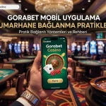 Gorabet Mobil Uygulama Kumarhane Bağlanma Pratikleri