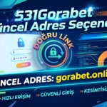 531Gorabet Güncel Adres Seçeneği – Gorabet Doğru Link