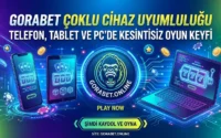Gorabet Çoklu Cihaz Telefon, Tablet ve PC’de Kesintisiz Oyun