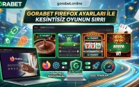 Gorabet Firefox Ayarları ile Kesintisiz Oyunun Sırrı