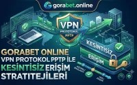 Gorabet Online VPN Protokol PPTP ile Kesintisiz Erişim Stratejileri