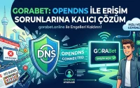 Gorabet Opendns ile Erişim Sorunlarına Kalıcı Çözüm